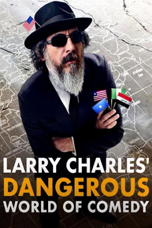 Thế giới hài nguy hiểm của Larry Charles-Larry Charles' Dangerous World of Comedy