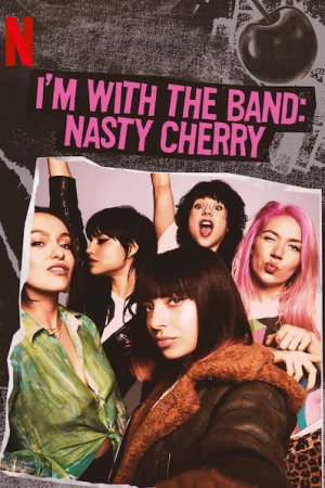 Theo chân ban nhạc: Nasty Cherry-I'm with the Band: Nasty Cherry