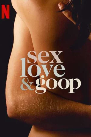 Tình dục, tình yêu và goop - Sex, Love & goop
