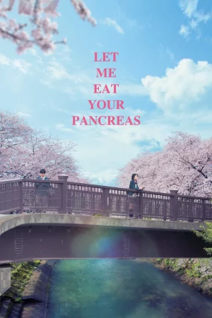 Tớ Muốn Ăn Tụy Của Cậu - Let Me Eat Your Pancreas