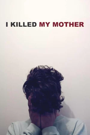 Phim Tôi Đã Giết Mẹ Tôi - I Killed My Mother Phimmoichill Vietsub 2009 Phim Pháp