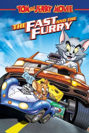 Tom và Jerry: Quá Nhanh Quá Nguy Hiểm-Tom and Jerry: The Fast and the Furry