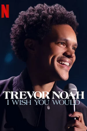 Trevor Noah: Giá như bạn... - Trevor Noah: I Wish You Would