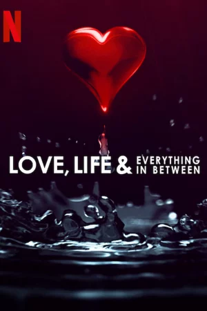 Trong tình yêu... và cuộc sống - Love, Life & Everything in Between