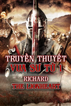 Truyền Thuyết Vua Sư Tử 1-Richard The Lionhearted