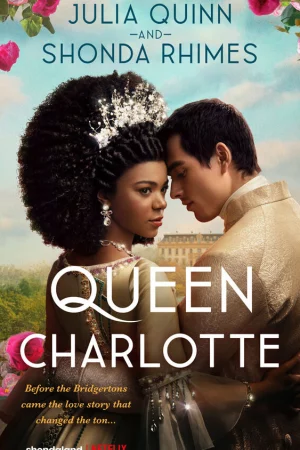 Vương hậu Charlotte: Câu chuyện Bridgerton - Queen Charlotte: A Bridgerton Story