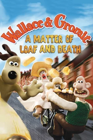 Wallace Và Gromit- Bánh Mì Và Cái Chết-A Matter of Loaf and Death