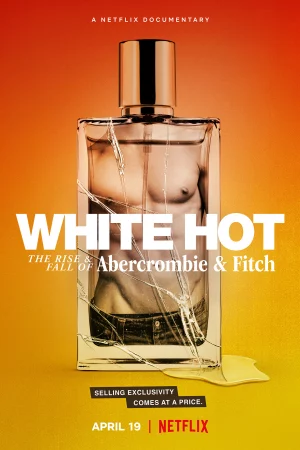 White Hot: Thăng trầm của Abercrombie & Fitch-White Hot: The Rise & Fall of Abercrombie & Fitch