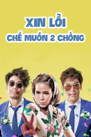 Poster of Xin Lỗi, Chế Muốn Hai Chồng