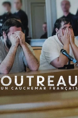 Vụ án Outreau: Cơn ác mộng nước Pháp-The Outreau Case: A French Nightmare