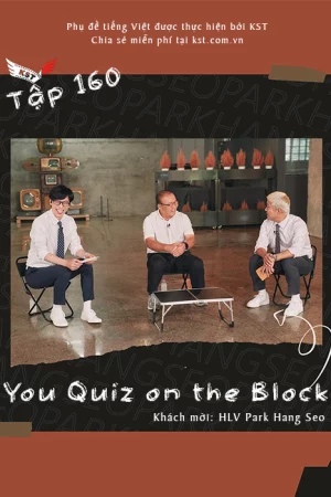 You Quiz on the Block-You Quiz on the Block - HLV Park Hang Seo (Vietsub tập 160)
