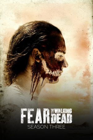 Xác Sống Đáng Sợ ( 3)-Fear the Walking Dead (Season 3)