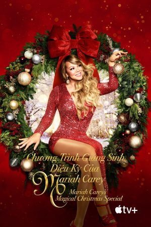 Chương Trình Giáng Sinh Diệu Kỳ Của Mariah Carey-Mariah Careys Magical Christmas Special