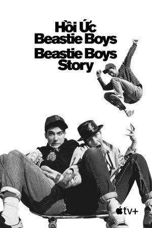 Hồi Ức Beastie Boys-Beastie Boys Story