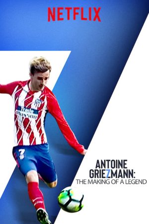 Phim Antoine Griezmann Làm nên một huyền thoại - Antoine Griezmann The Making of a Legend Phimmoichill Vietsub 2019 Quốc Gia Khác