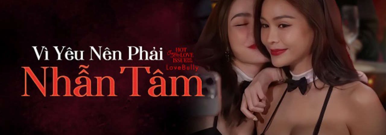 Phim Club Friday Season 16 Vì Yêu Nên Phải Nhẫn Tâm - Club Friday Season 16 Love Bully PhimChill Vietsub (2024)