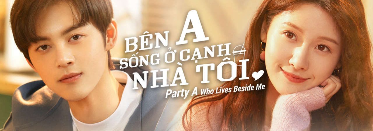 Phim Bên A Sống Ở Cạnh Nhà Tôi - Party A Who Lives Beside Me PhimChill Vietsub (2021)