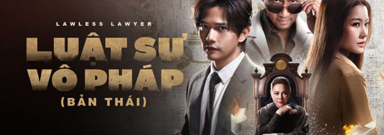 Phim Luật Sư Vô Pháp (Bản Thái) - Lawless Lawyer PhimChill Vietsub (2024)