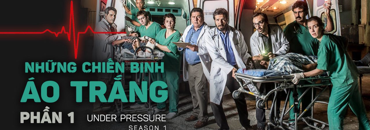 Phim Những Chiến Binh Áo Trắng ( 1) - Under Pressure (Season 1) PhimChill Vietsub (2017)