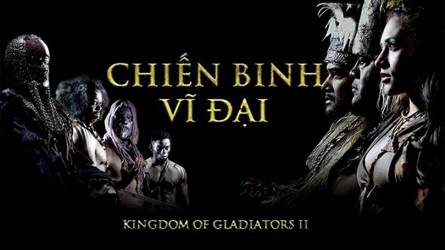 Phim Chiến Binh Vĩ Đại - Kingdom Of Gladiators II PhimChill Vietsub (2017)