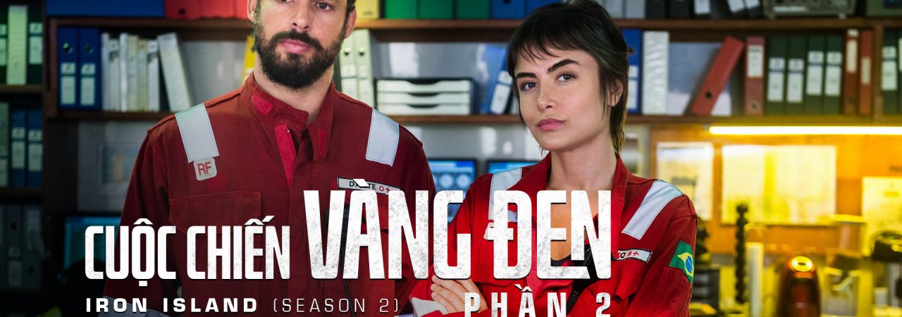 Phim Cuộc Chiến Vàng Đen ( 2) - Iron Island (Season 2) PhimChill Vietsub (2019)