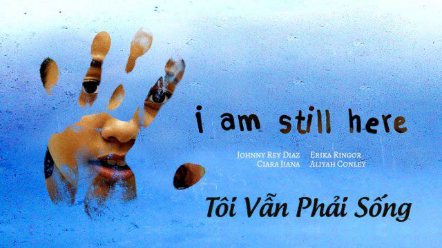 Phim Tôi Vẫn Phải Sống - I Am Still Here PhimChill Vietsub (2018)