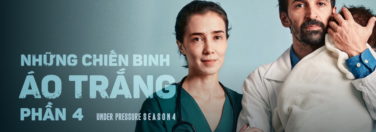 Phim Những Chiến Binh Áo Trắng ( 4) - Under Pressure (Season 4) PhimChill Vietsub (2021)