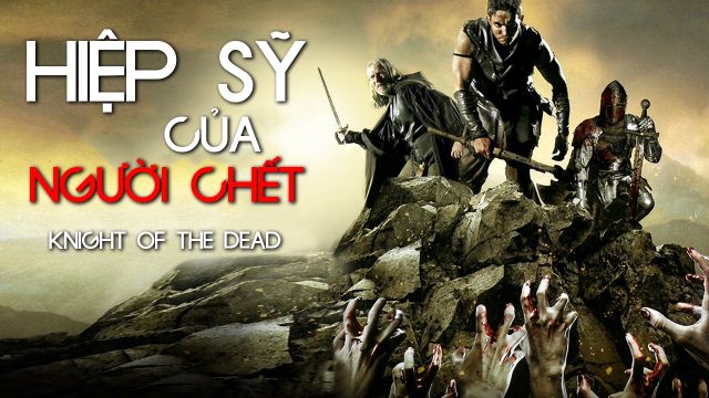 Phim Hiệp Sĩ Của Người Chết - Knight Of The Dead PhimChill Vietsub (2013)