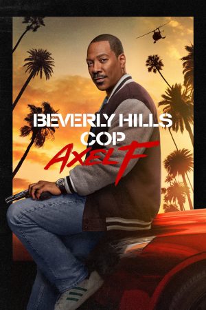 Phim Cảnh sát Beverly Hills Axel F - Beverly Hills Cop Axel F PhimChill Vietsub (2024)