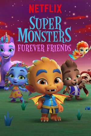 Phim Hội quái siêu cấp Tri kỷ Quái vật - Super Monsters Furever Friends PhimChill Vietsub (2019)