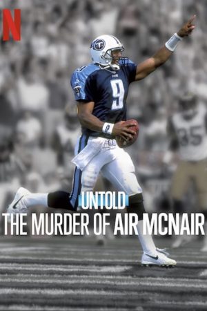 Phim Bí Mật Giới Thể Thao Vụ Sát Hại Air McNair - Untold The Murder of Air McNair PhimChill Vietsub (2024)