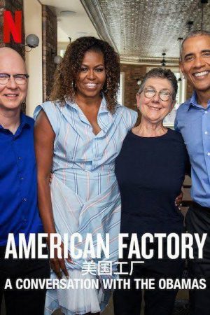 Phim Công xưởng Hoa Kỳ Trò chuyện với vợ chồng Obama - American Factory A Conversation with the Obamas PhimChill Vietsub (2019)