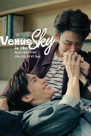 Phim Ngăn Bầu Trời Che Lấp Đi Vì Sao - Venus in the Sky PhimChill Vietsub (2023)