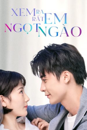 Phim Xem Ra Em Rất Ngọt Ngào - You Are So Sweet PhimChill Vietsub (2020)