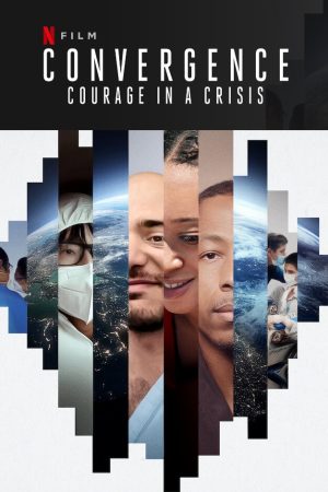 Phim Đồng tâm hiệp lực Dũng khí trong khủng hoảng - Convergence Courage in a Crisis PhimChill Vietsub (2021)