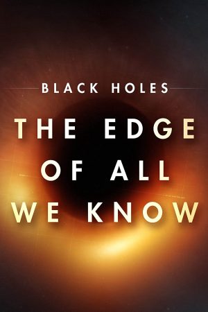 Phim Hố đen Giới hạn hiểu biết của chúng ta - Black Holes The Edge of All We Know PhimChill Vietsub (2021)