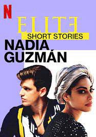 Phim Ưu tú Truyện ngắn Nadia Guzmán - Elite Short Stories Nadia Guzmán PhimChill Vietsub (2021)