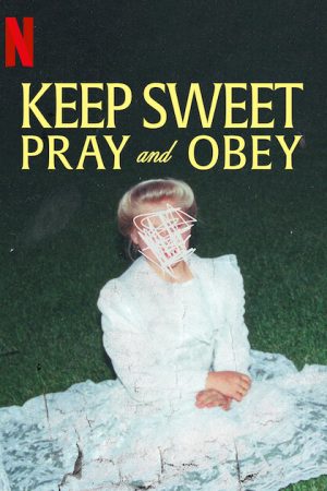 Phim Keep Sweet Cầu nguyện và nghe lời - Keep Sweet Pray and Obey PhimChill Vietsub (2022)