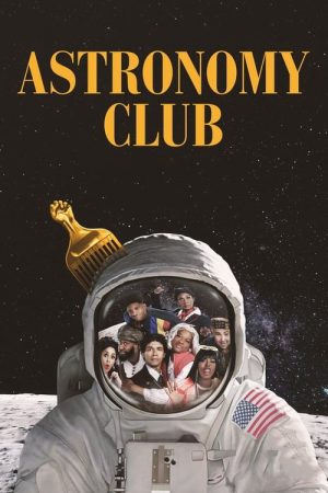 Phim Câu lạc bộ Thiên văn Hài kịch ngắn - Astronomy Club The Sketch Show PhimChill Vietsub (2019)