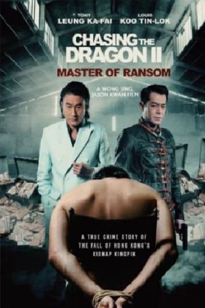 Phim Trùm Hương Cảng 2 - Chasing the Dragon 2 Master of Ransom PhimChill Vietsub (2019)