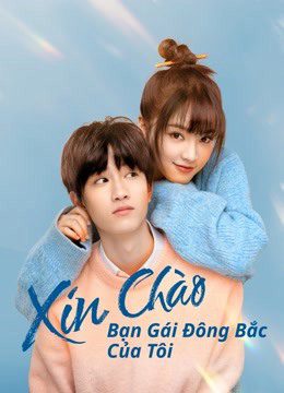 Phim Xin Chào Bạn Gái Đông Bắc Của Tôi - Hello My Girl PhimChill Vietsub (2022)