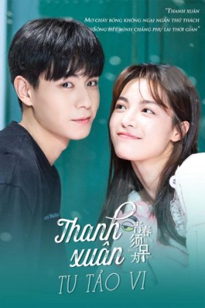 Phim Thanh Xuân Tu Tảo Vi - Youth Should Be Early PhimChill Vietsub (2021)