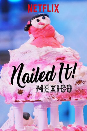 Phim Dễ như ăn bánh Mexico ( 1) - Nailed It Mexico (Season 1) PhimChill Vietsub (2019)