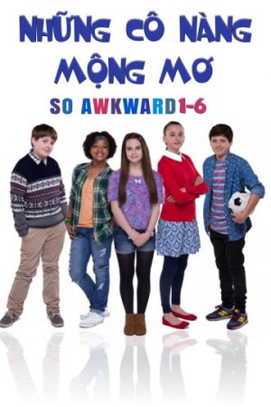 Phim Những Cô Nàng Mộng Mơ - So Awkward 1 6 PhimChill Vietsub (2017)