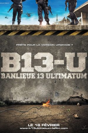 Phim Đặc Khu B13 Tối Hậu Thư - Banlieue 13 Ultimatum District 13 Ultimatum PhimChill Vietsub (2009)