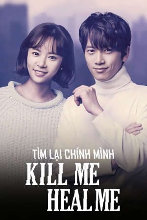 Phim Tìm Lại Chính Mình (2015) - Kill Me Heal Me PhimChill Vietsub (2015)