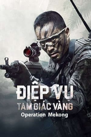 Phim Điệp Vụ Tam Giác Vàng - Operation Mekong PhimChill Vietsub (2016)