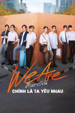 Xem phim We Are Series Chính Là Ta Yêu Nhau tập 12 PhimChill Thuyết Minh HD - Vietsub Phim Thái Lan-We Are