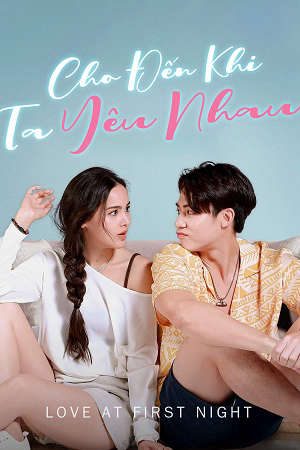 Phim Cho Đến Khi Ta Yêu Nhau - Love At First Night PhimChill Vietsub (2024)