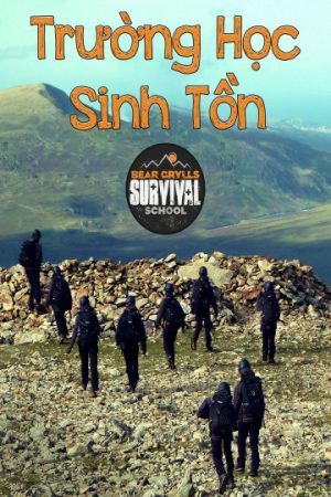 Xem phim Trường Học Sinh Tồn tập 5 PhimChill Thuyết Minh HD Thuyết Minh  Phim Mỹ-Bear Grylls Survival School